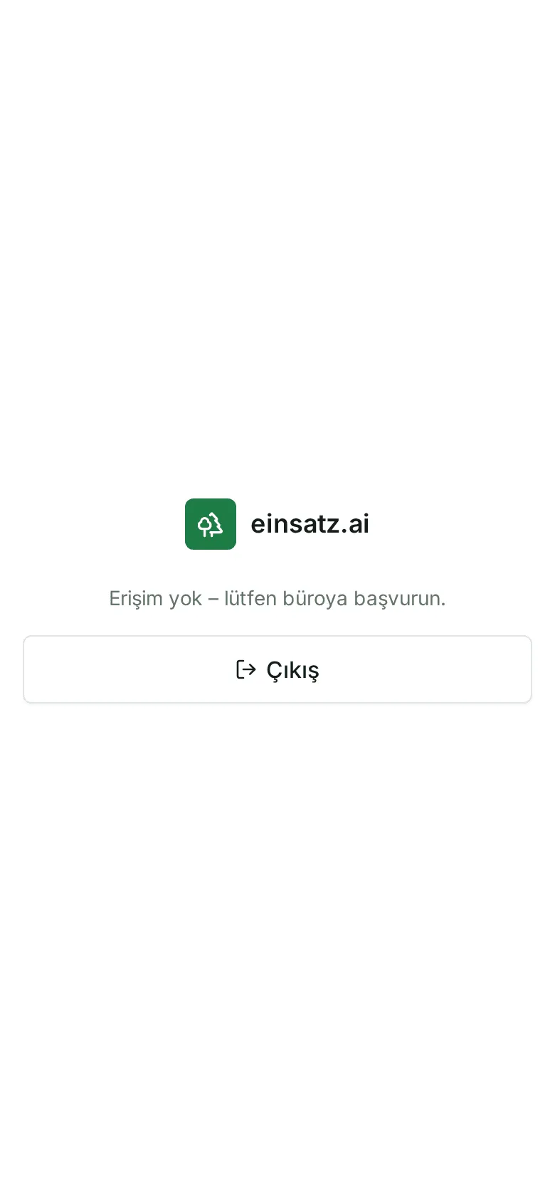 “Erişim yok – lütfen büroya başvurun.” ekranı ve “Çıkış” düğmesi
